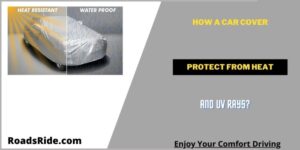 Read more about the article How a car cover protect from heat and UV rays?