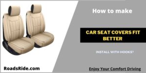 Read more about the article How To Make Car Seat Covers Fit Better And Install With Hooks?
