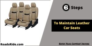 6 Easy Steps To Maintain Leather Car Seats