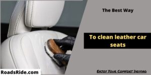 The Best way to clean leather car seats by roadsride