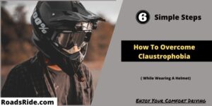 How to overcome claustrophobia while wearing a helmet