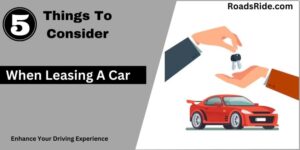 Read more about the article 5 Things To Consider When Leasing A Car