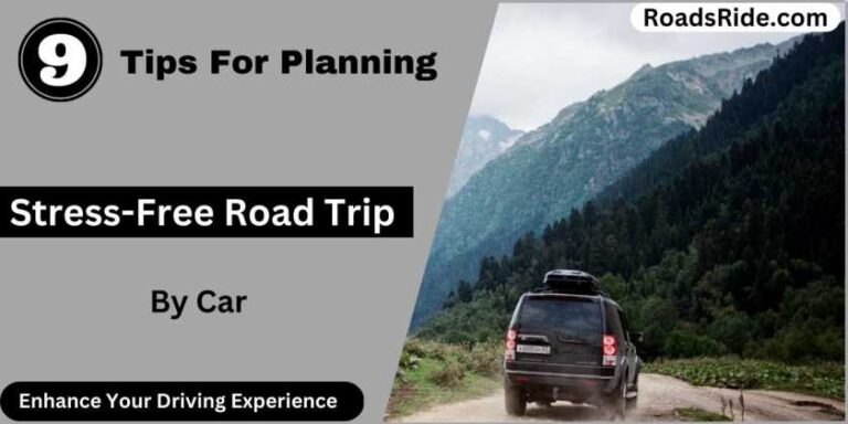 Read more about the article 9 Tips For Planning A Stress-Free Road Trip by car